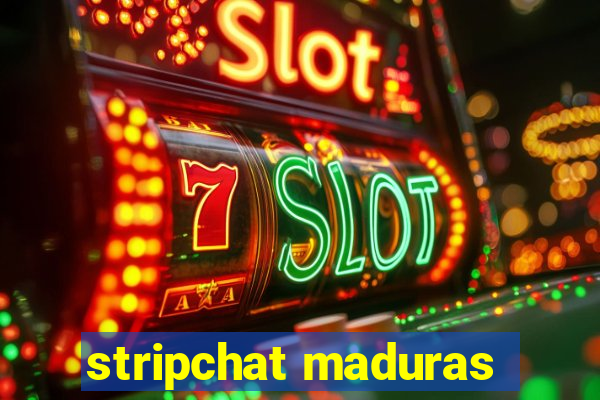 stripchat maduras